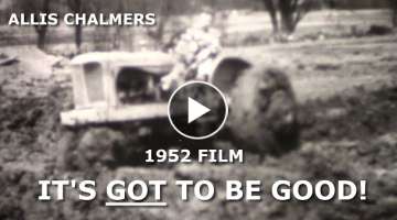 1952 Allis Chalmers Dealer Movie It's Got To Be Good! A-C Proving Grounds